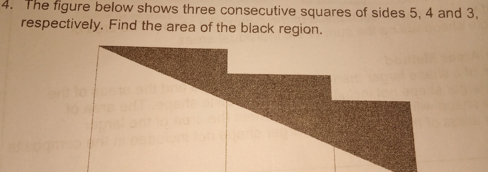 The figure below shows three consecutive squares of sides 5, 4 and 3,
respectively. Find the area of the black region..