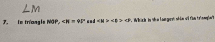 In triangle NOP, and ∠ N>∠ O>∠ P. Which is the longest side of the triangle?