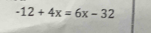 -12+4x=6x-32