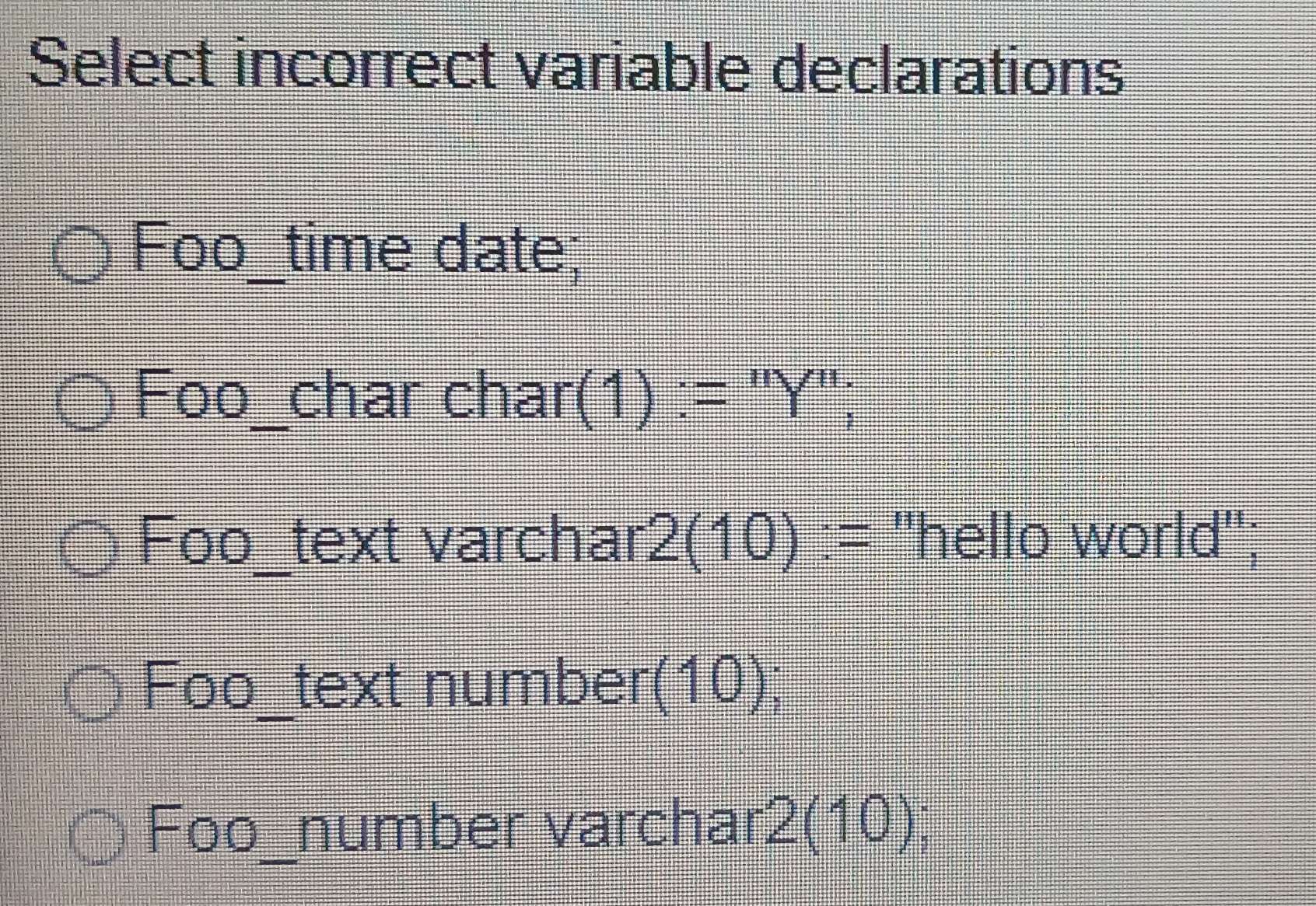 Resuelto:Select incorrect variable declarations Foo_time date; Foo_char ...