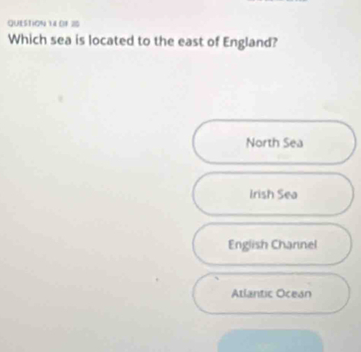 0F 20
Which sea is located to the east of England?
North Sea
Irish Sea
English Channel
Atlantic Ocean