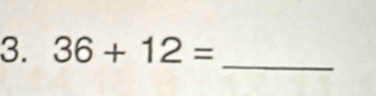 36+12=
_