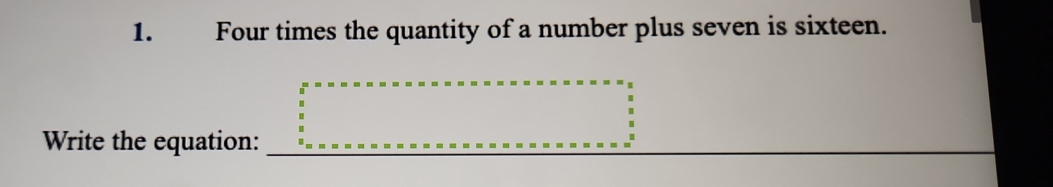 Four times the quantity of a number plus seven is sixteen.
Write the equation:
beginarrayr c^2 · x· x· x· x· x· x· x· x· x· x· x· x· x· x· x· x5__ 23 _ (_2)^(frac 3)2 □  r=frac a,a)