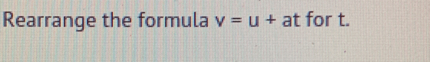 Rearrange the formula v=u+at for t.