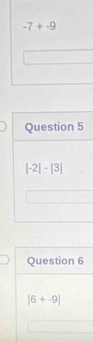 -7+-9
Question 5
|-2|-|3|
Question 6
|6+-9|