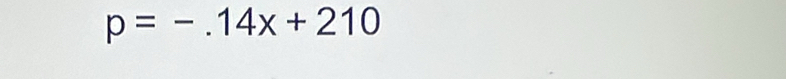 p=-.14x+210