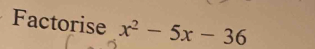 Factorise x^2-5x-36