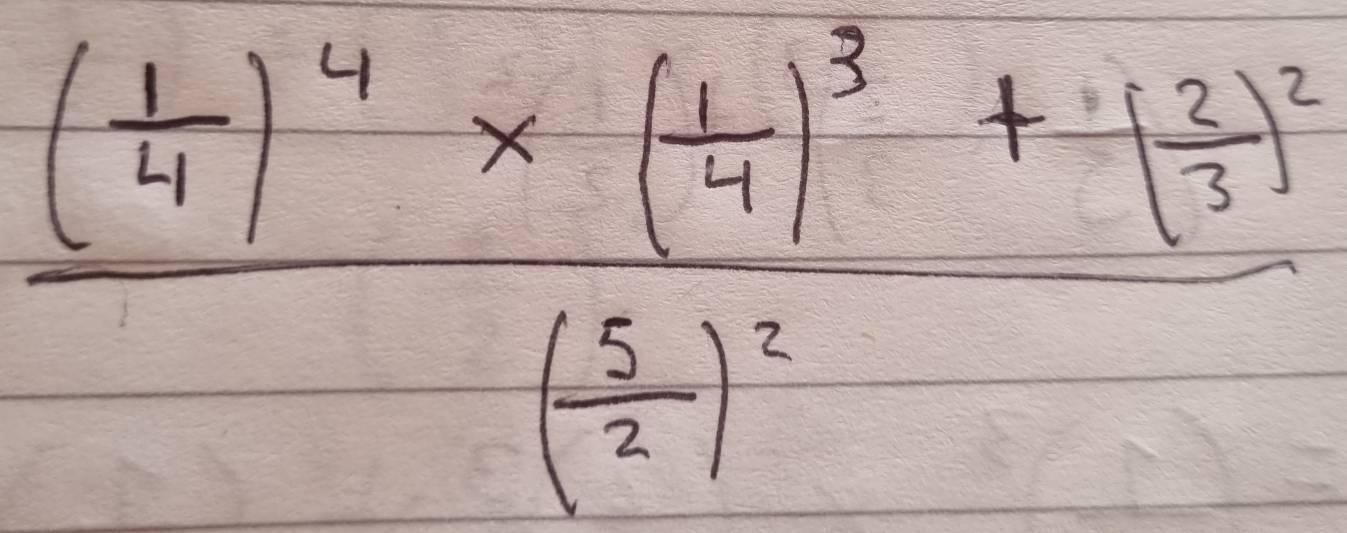 frac ( 1/4 )^4* ( 1/4 )^3frac ( 2/3)^2 )^2( 5/2 )^2