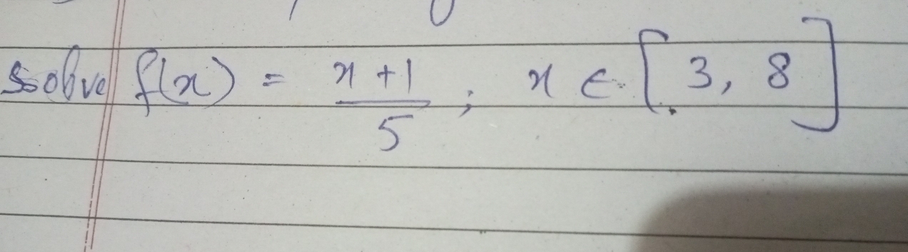 solve f(x)= (x+1)/5 ;x∈ [3,8]