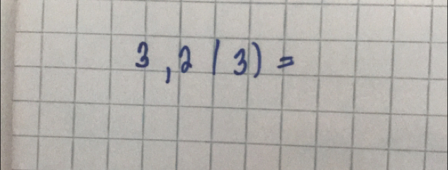 3,2|3)=