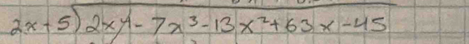 2x+5sqrt(2x^4-7x^3-13x^2+63x-45)