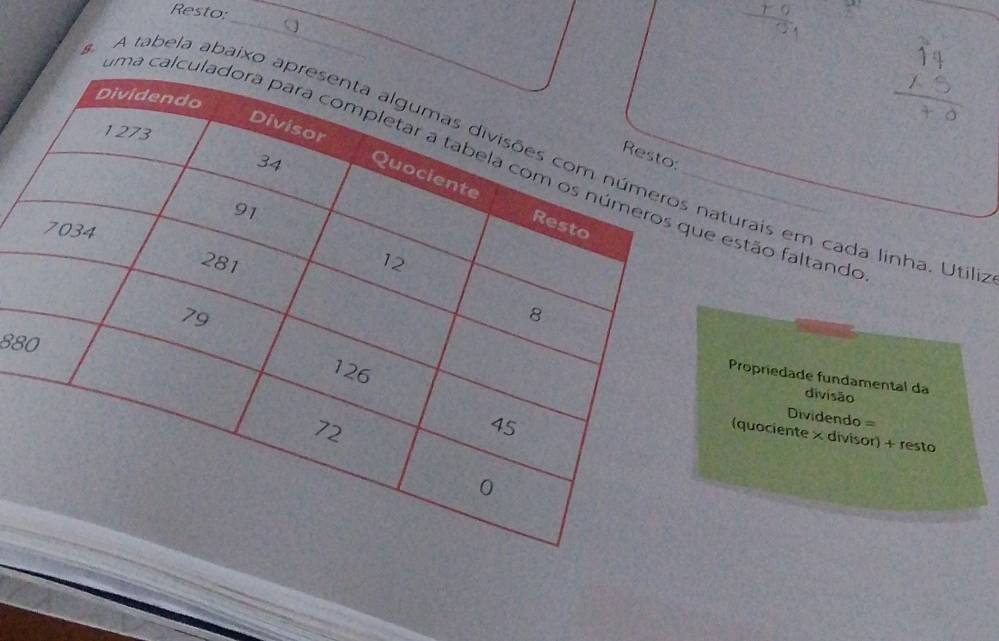 Resto: 
_ 
s. 
tabela abaixo aaturais em cada linha. Util 
uma cal estão faltand 
88 
Propriedade fundamental da 
divisão 
Dividendo = 
(quociente × divisor) + resto