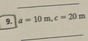 a=10m, c=20m
_