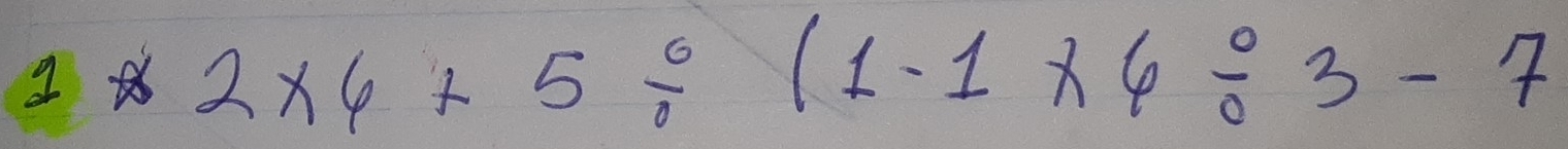 1*2* 6+5/ (1-1* 6/ 3-7