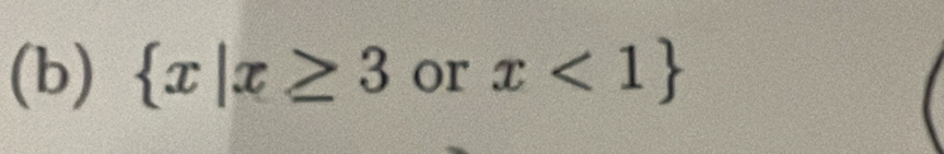  x|x≥ 3 or x<1