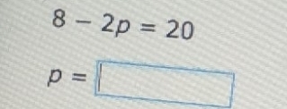 8-2p=20
p=□