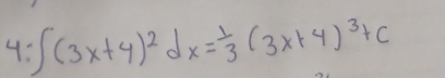 4: ∈t (3x+4)^2dx= 1/3 (3x+4)^3+c