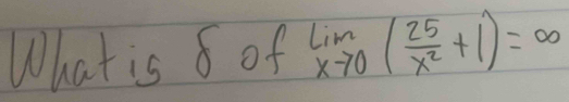 What is 8 of limlimits _xto 0( 25/x^2 +1)=∈fty