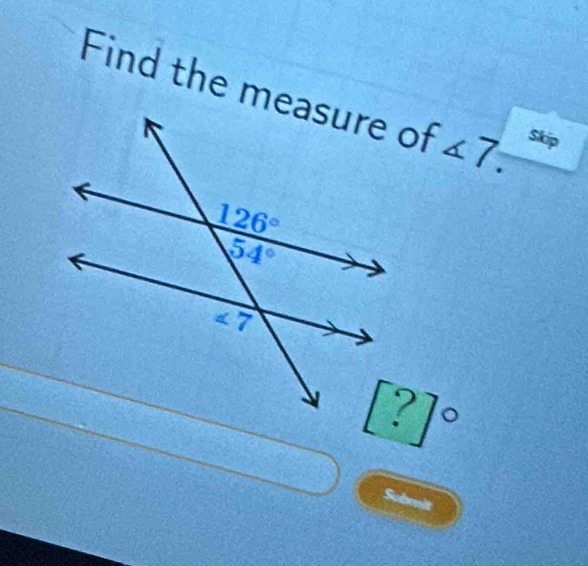 Find the measure of ∠ 7. Skip