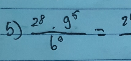 ⑤  2^8· 9^5/6^0 =frac 2