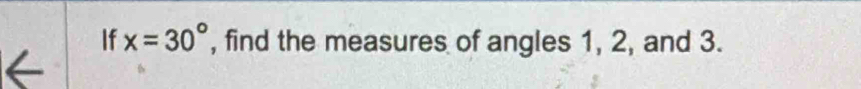 If x=30° , find the measures of angles 1, 2, and 3.