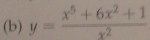 y= (x^5+6x^2+1)/x^2 