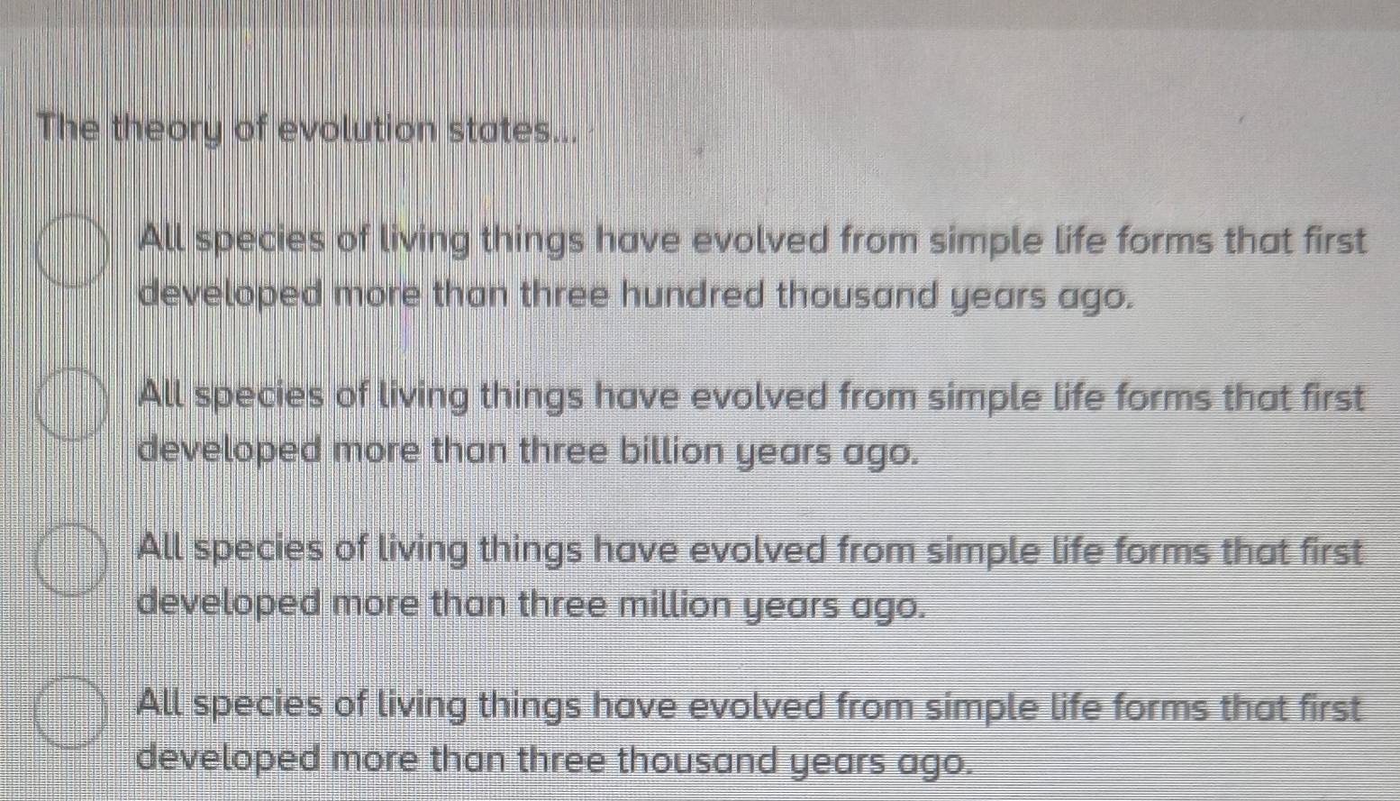 Solved: The theory of evolution states... All species of living things ...