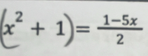 (x^2+1)= (1-5x)/2 