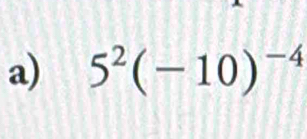 5^2(-10)^-4