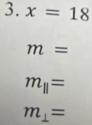 x=18
m=
m_11=
m_⊥ =