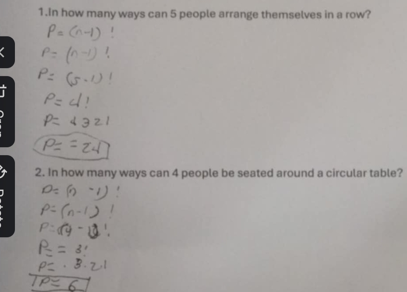 In how many ways can 5 people arrange themselves in a row? 
2. In how many ways can 4 people be seated around a circular table?