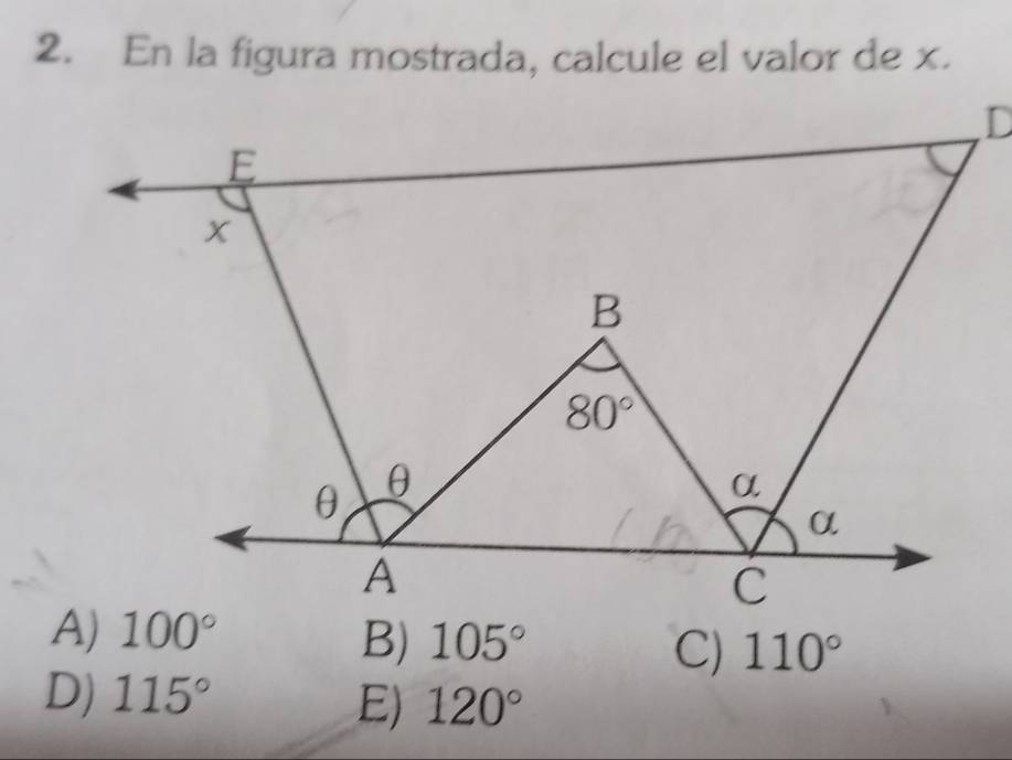 En la figura mostrada, calcule el valor de x.
B) 105° C) 110°
D) 115°
E) 120°