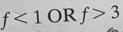 f<1</tex> OR f>3