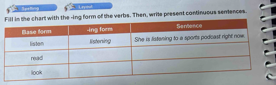 Spelling Layout 
ing form of the verbs. Then, write present continuous sentences.