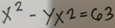 x^2-yx2=63