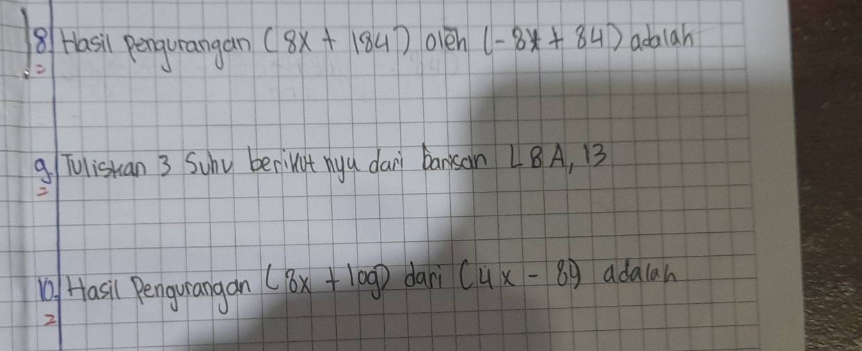 Hasi penguangan (8x+184) olen (-8x+84) adaiah 
g Tulisuan 3 Suhu berinit nya dan bansan LBA, 3
Hasi Penquiangan (3x+log endpmatrix dari (4x-8y adalah 
2