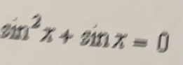 sin^2x+sin x=0