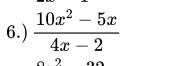 6.)  (10x^2-5x)/4x-2 