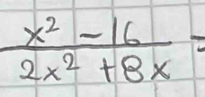  (x^2-16)/2x^2+8x =