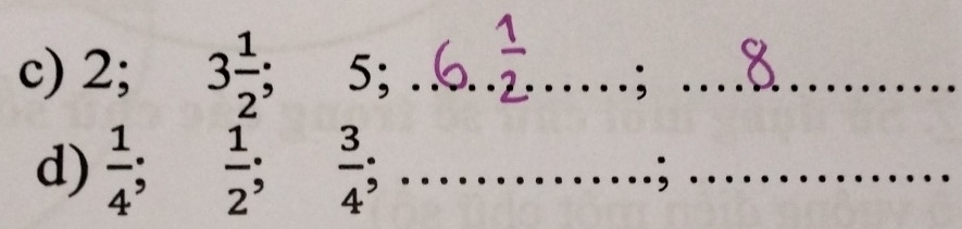 2; 3 1/2  5;_ 
_ 
d)  1/4 ; ^  1/2   3/4  _ 
_