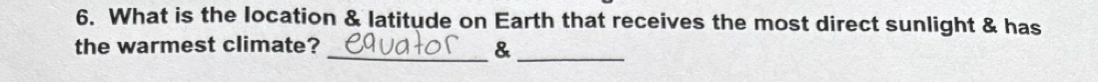 What is the location & latitude on Earth that receives the most direct sunlight & has 
the warmest climate? 
__&