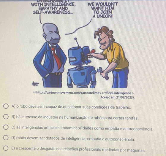 Resolvido:WITH INTELLIGENCE, WE WOULDN'T A) o robô deve ser incapaz de ...