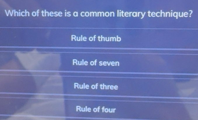 Solved: Which of these is a common literary technique? Rule of thumb ...