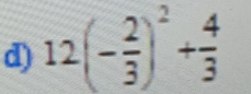 12(- 2/3 )^2+ 4/3 