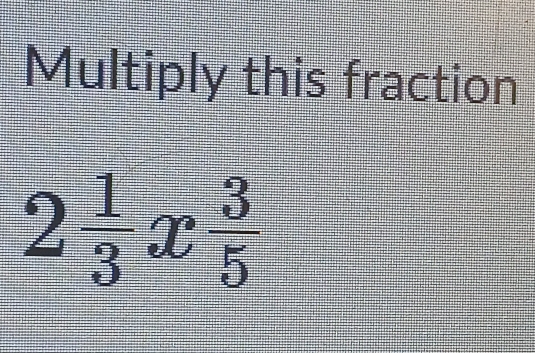 Multiply this fraction
X
--