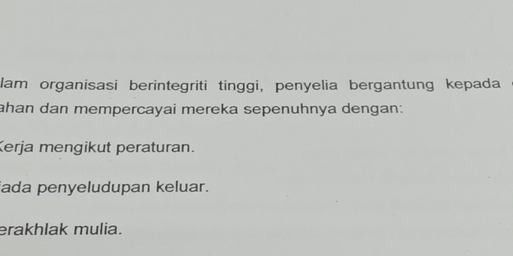 lam organisasi berintegriti tinggi, penyelia bergantung kepada 
ahan dan mempercayai mereka sepenuhnya dengan: 
Kerja mengikut peraturan. 
iada penyeludupan keluar. 
erakhlak mulia.