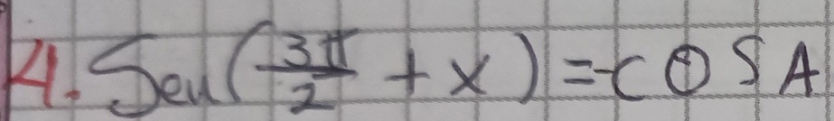 sec ( 3π /2 +x)=-cos A