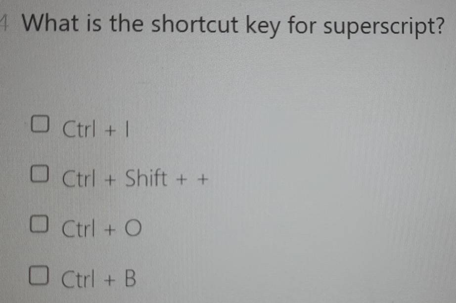 Solved: What is the shortcut key for superscript? Ctrl+I Ctrl+Shift++ ...