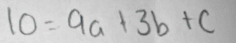 10=9a+3b+c