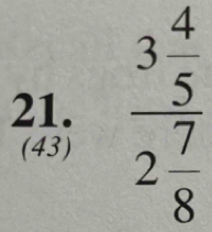 frac 3 4/5 2 7/8 
(43)